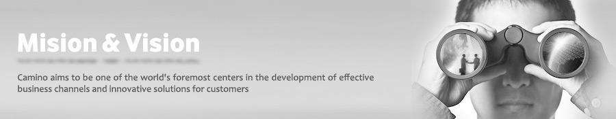 Mision & Vision - Camino aims to be one of the world's foremost centers in the development of effective business channels and innovative solutions for customers